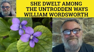 🔵 She Dwelt among the Untrodden Ways William Wordsworth Summary Analysis Reading William Wordsworth [upl. by Lladnik]