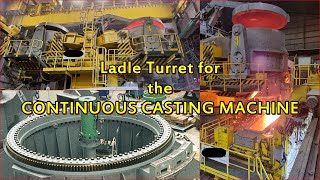 Ladle Turret for the CONTINUOUS CASTING MACHINE [upl. by Tarryn218]