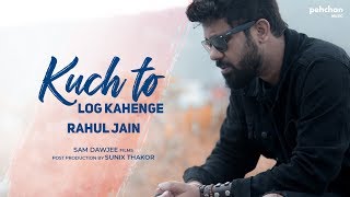 Kuch To Log Kahenge  Rahul Jain  Unplugged Cover  Kishore Kumar [upl. by Eitsud]