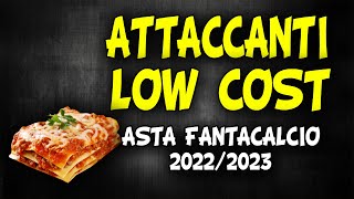 ATTACCANTI LOW COST ASTA FANTACALCIO 202223  Con SLOT IA e INFO [upl. by Palm]