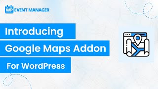 Introducing WP Event Manager Google Maps Addon for WordPress [upl. by Snehpets]