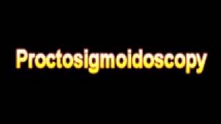 What Is The Definition Of Proctosigmoidoscopy Medical School Terminology Dictionary [upl. by Manolo422]