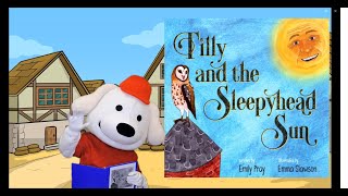 Storytime Pup Kids Books Read Aloud  Childrens Books Tilly and the Sleepyhead Sun [upl. by Miksen]