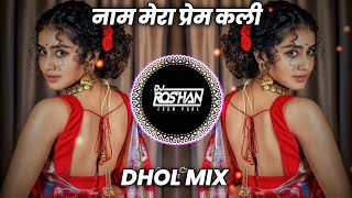 Naam Mera Prem Kali  Unreleased Dhol Mix  Dj Roshan Pune  Its Roshya Style [upl. by Anaili]