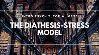 The Diathesis Stress Model Intro Psych Tutorial 225 [upl. by Ardnasak]