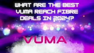 Vuma Fibre Reach Deals 2024 [upl. by Aineg]