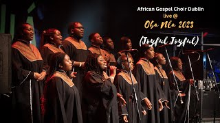 African Gospel Choir Dublin  Joyful Joyful Oba Nla Concert 2023 [upl. by Johns853]