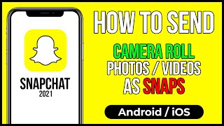 How to Upload Camera Roll PhotoVideo on Snapchat Android iOS  Upload Camera Roll Pictures as Snaps [upl. by Ellek]