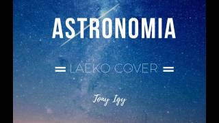 Laeko  Tony Igy  Astronomia Laeko Cover [upl. by Marga627]