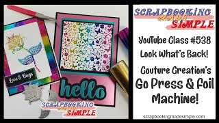 538 The Go Press amp Foil Machine by Couture Creations is BACK at Scrapbooking Made Simple [upl. by Penni]