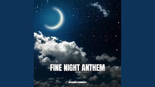 Fine Night Anthem [upl. by Cicenia]