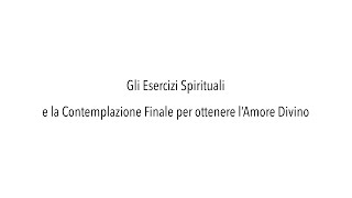 CARLO CHIAPPINI SJ  Gli Esercizi Spirituali e la Contemplazione Finale per ottenere l’Amore Divino [upl. by Hauck227]