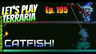 Lets Play Terraria 12 Ep 195  CATFISH [upl. by Silrac]