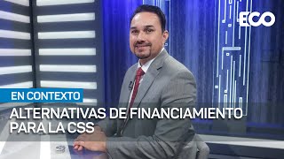 Estrategias para fortalecer las fuentes de ingresos de la CSS asegurando sostenibilidad EnContexto [upl. by Eserahc318]