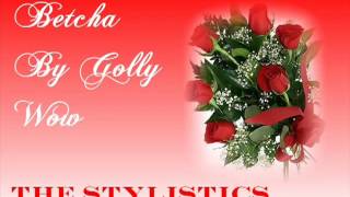 The Stylistics  Betcha By Golly Wow [upl. by Dael]