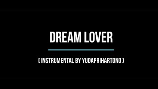 Dream Lover  Instrumental by Yuda Prihartono [upl. by Haidej703]