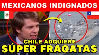 MEXICANOS INDIGNADOS AL CHILE RECIBIR NUEVAS SÚPER FRAGATAS PARA SU MARINA [upl. by Anaeda]