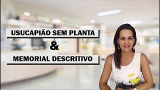 USUCAPIÃO SEM PLANTA E MEMORIAL DESCRITIVO  é possível sim [upl. by Atenahs]