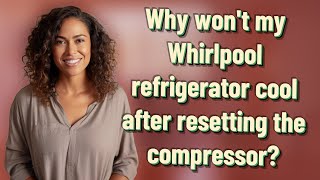 Why wont my Whirlpool refrigerator cool after resetting the compressor [upl. by Odnumyer52]