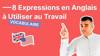 Les 8 Expressions en Anglais à Utiliser au Travail [upl. by Voorhis]