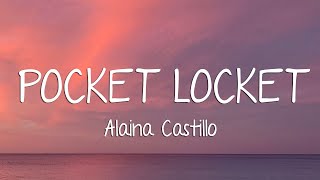 Alaina Castillo  Pocket Locket Lyrics [upl. by Jacqueline282]