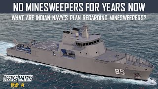 What are Indian Navys Plan regarding Minesweepers  No Minesweepers for years now  हिंदी में [upl. by Middleton]