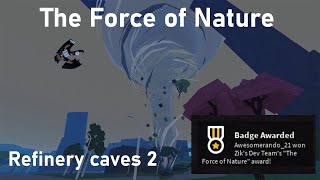 The Force of Nature badge  Refinery caves 2 [upl. by Allyson]