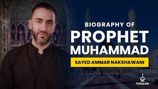 02  Biography of Holy Prophet Muhammad  Sayed Ammar Nakshawani [upl. by Yadahs]