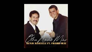 Victor Manuelle  Otra Noche Mas Ft Frankie Ruiz  Salsa romantica 2024 [upl. by Otrebor621]