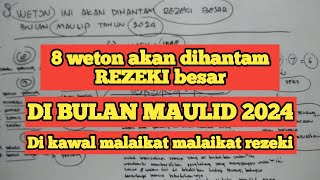 8 weton akan dihantam REZEKI besar bulan Maulid tahun 2024 RAMALAN PRIMBON JAWA [upl. by Ahcsrop]