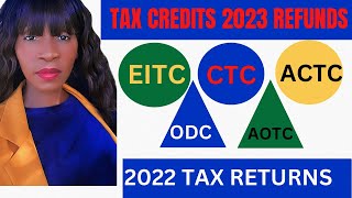 TAX CREDITS 2023 EITC CTC ACTC  2023 IRS TAX REFUND UPDATE [upl. by Nnayecats]