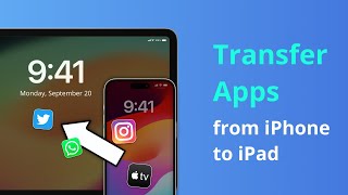 3 Ways How to Transfer Apps from iPhone to iPad 2024 [upl. by Neville701]