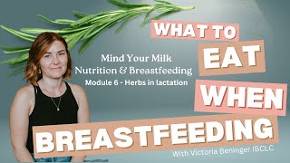 What to eat when breastfeeding Module 6  Herbs [upl. by Eiramenna]