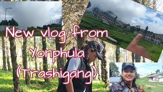 Vlog from Younphula Trashigang [upl. by Aserej]