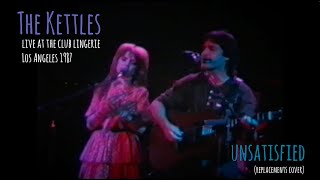 The Kettles  Unsatisfied The Replacements cover Live 1987 [upl. by Lyrem]