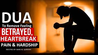 If Youve Been Hurt 💔 Listen This Dua  Prayer For A Broken Heart HARDSHIP Anxiety amp HEARTBREAK ᴴᴰ [upl. by Wivina]