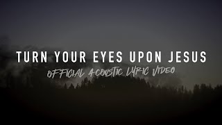 Turn Your Eyes Upon Jesus Acoustic  Reawaken Hymns  The Trinity Acoustic Sessions [upl. by Llahsram]