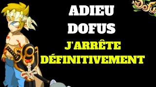 JARRÊTE DOFUS DÉFINITIVEMENTMERCI POUR TOUT [upl. by Alejna]