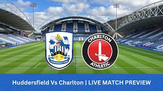 Huddersfield Vs Charlton  LIVE MATCH PREVIEW [upl. by Elleuqar685]