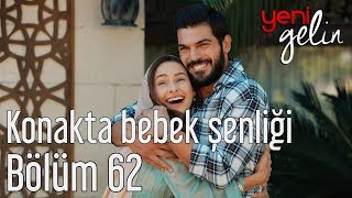 Yeni Gelin 62 Bölüm  Konakta Bebek Şenliği [upl. by Camila]