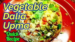 Dalia Upma  Vegetable Dalia Upma Recipe  Namkeen Dalia  दलिया उपमा  Veg Dalia Perfect Recipe [upl. by Ideih]