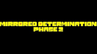 Mirrored Determination Phase 2  Driven to the Slaughter REMASTERED [upl. by Champaigne]