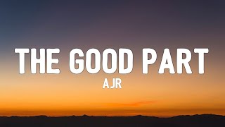 AJR  The Good Part Lyrics quotCan we skip to the good partquot [upl. by Aidualk980]