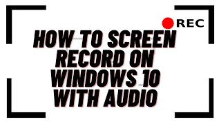 How to Screen Record on Windows 10 With Audio [upl. by Ori]