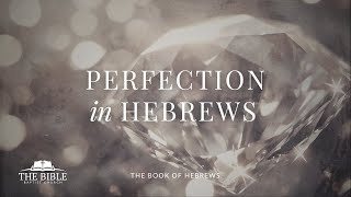 Perfection in Hebrews  Hebrews  Lesson 34 [upl. by Trevorr]