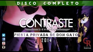 DISCO COMPLETO  CONTRASTE SIERREÑO  FIESTA PRIVADA DON GATO 2014 [upl. by Schulein294]