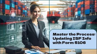 Master the Process Updating ISF Info with Form 5106 [upl. by Komara580]