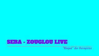 SEBA ZOUGLOU LIVE  Bingué des Garagistes [upl. by Dalia]