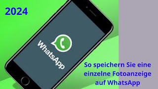 So speichern Sie die Einzelbildansicht auf WhatsApp Die einfache Anleitung [upl. by Gipsy]