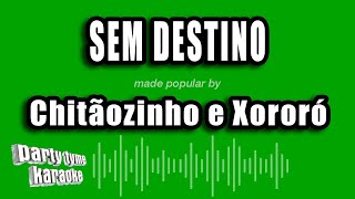 Chitãozinho e Xororó  Sem Destino Versão Karaokê [upl. by Trisha658]